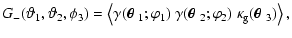 $\displaystyle G_-(\vartheta_1,\vartheta_2,\phi_3)
=\left\langle \gamma(\mbox{\b...
...eta$ }_2;\varphi_2)~\kappa_{\rm g}(\mbox{\boldmath$\theta$ }_3) \right\rangle ,$