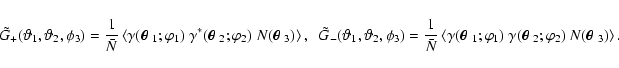 \begin{displaymath}\tilde G_+(\vartheta_1,\vartheta_2,\phi_3)={1\over \bar N}
\...
..._2;\varphi_2)~N(\mbox{\boldmath$\theta$ }_3) \right\rangle
.
\end{displaymath}