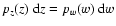 $p_z(z)~{\rm d}z=p_w(w)~{\rm d}w$