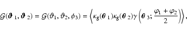 \begin{displaymath}{\cal G}(\mbox{\boldmath$\vartheta$ } _1,\mbox{\boldmath$\var...
...heta$ }_3;{\varphi_1+\varphi_2\over 2}\right) \right\rangle ,
\end{displaymath}
