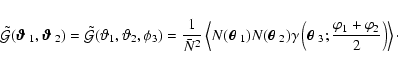 \begin{displaymath}\tilde{\cal G}(\mbox{\boldmath$\vartheta$ } _1,\mbox{\boldmat...
...a$ }_3;{\varphi_1+\varphi_2\over 2}\right) \right\rangle\cdot
\end{displaymath}