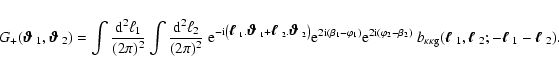 \begin{displaymath}G_+(\mbox{\boldmath$\vartheta$ } _1,\mbox{\boldmath$\vartheta...
...$ }_2;-\mbox{\boldmath$\ell$ }_1-\mbox{\boldmath$\ell$ }_2) .
\end{displaymath}