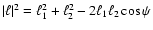 $\vert \ell \vert^2 = \ell_1^2 + \ell_2^2 - 2\ell_1\ell_2\cos \psi$