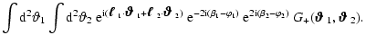 $\displaystyle \int{\rm d}^2\vartheta_1 \int{\rm d}^2\vartheta_2 \;
{\rm e}^{{\r...
...rphi_2)}~G_+(\mbox{\boldmath$\vartheta$ } _1,\mbox{\boldmath$\vartheta$ } _2) .$