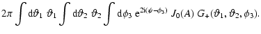 $\displaystyle 2\pi\int{\rm d}\vartheta_1\;\vartheta_1\int{\rm d}\vartheta_2\;\v...
...\rm e}^{2{\rm i}(\psi-\phi_3)}~{J}_0(A)\;
G_+(\vartheta_1,\vartheta_2,\phi_3) .$