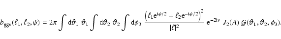\begin{displaymath}b_{{\rm gg}\kappa}(\ell_1,\ell_2,\psi)
=2\pi\int{\rm d}\varth...
...\nu} \; {J}_2(A) \;{\cal G}(\vartheta_1,\vartheta_2,\phi_3)
.
\end{displaymath}