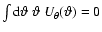 $\int{\rm d}\vartheta~\vartheta~U_\theta(\vartheta)=0$