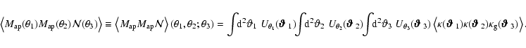 \begin{displaymath}\left\langle M_{\rm ap}(\theta_1)M_{\rm ap}(\theta_2){\cal N}...
...appa_{\rm g}(\mbox{\boldmath$\vartheta$ } _3) \right\rangle .
\end{displaymath}