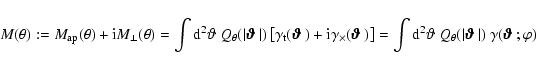 \begin{displaymath}M(\theta):=M_{\rm ap}(\theta)+{\rm i}M_\perp(\theta)
=\int {...
...eta$ } \vert)
~\gamma(\mbox{\boldmath$\vartheta$ } ;\varphi)
\end{displaymath}