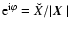${\rm e}^{{\rm i}\varphi} = \breve{X}/\vert\mbox{\boldmath$X$ }\vert$