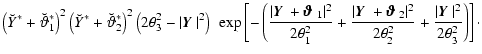$\displaystyle \left(\breve{Y}^*+\breve\vartheta_1^*\right)^2\left(\breve{Y}^*+\...
...2}
+{\vert \mbox{\boldmath$Y$ } \vert^2\over 2\theta_3^2} \right) \right] \cdot$