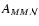 $A_{MM{\cal N}}$
