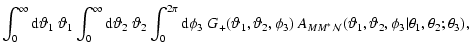 $\displaystyle \int_0^\infty {\rm d}\vartheta_1\;\vartheta_1\int_0^\infty{\rm d}...
...{MM^*{\cal N}}(\vartheta_1,\vartheta_2,\phi_3\vert\theta_1,\theta_2;\theta_3) ,$