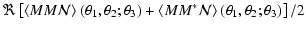 $\displaystyle \Re\left[\left\langle MM{\cal N} \right\rangle(\theta_1,\theta_2;...
... + \left\langle MM^*{\cal
N} \right\rangle(\theta_1,\theta_2;\theta_3)\right]/2$