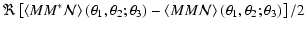 $\displaystyle \Re\left[\left\langle MM^*{\cal N} \right\rangle(\theta_1,\theta_...
...3) - \left\langle MM{\cal
N} \right\rangle(\theta_1,\theta_2;\theta_3)\right]/2$