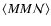 $\left\langle MM{\cal N} \right\rangle$
