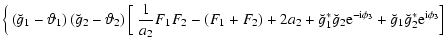 $\displaystyle \Big\{ \left(\breve{g}_1 -\vartheta_1 \right) \left(\breve{g}_2 -...
...}^{- {\rm i} \phi_3} + \breve{g}_1\breve{g}^*_2 {\rm e}^{ {\rm i} \phi_3}
\Big]$
