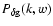 $P_{\delta{\rm
g}}(k,w)$