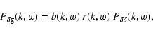 \begin{displaymath}P_{\delta\rm g}(k,w)=b( k,w)~r(k,w)~P_{\delta \delta}(k,w),
\end{displaymath}