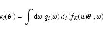 \begin{displaymath}\kappa_i(\mbox{\boldmath$\theta$ })=\int{\rm d}w\;q_i(w)~\delta_i\left(f_K(w)\mbox{\boldmath$\theta$ },w\right)
\end{displaymath}