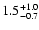 $\rm 1.5_{-0.7}^{+1.0}$