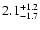 $\rm 2.1_{-1.7}^{+1.2}$