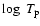 $\log~T_{\rm p}$