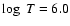 $\log~T = 6.0$