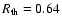 $R_{\rm
th} = 0.64$