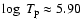 $\log~T_{\rm p} \approx 5.90$