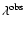 $\lambda^{\rm obs}$