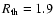 $R_{\rm
th} = 1.9$