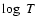 $\log~T$