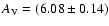$A_{\rm V} = (6.08 \pm 0.14)$