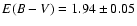 $E(B - V) = 1.94 \pm 0.05$