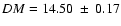 $DM = 14.50 ~\pm~ 0.17$