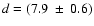 $d = (7.9~ \pm~ 0.6)$