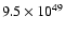$9.5 \times 10^{49}$