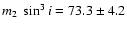 $m_2~\sin^3{i} = 73.3 \pm 4.2$