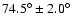 $74.5^{\circ} \pm 2.0^{\circ}$