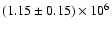 $(1.15 \pm 0.15) \times 10^{6}$
