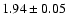 $1.94 \pm 0.05$