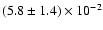 $(5.8 \pm 1.4) \times 10^{-2}$