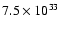 $7.5 \times 10^{33}$