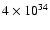 $ 4 \times 10^{34}$