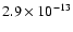 $2.9 \times 10^{-13}$