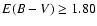 $E(B - V) \geq 1.80$