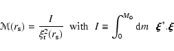 \begin{displaymath}\mathcal{M} (r_{\rm s}) = \frac{ I } { \xi_{\rm r}^2(r_{\rm s...
...\equiv \int_0^{M_{\odot}} {\rm d}m ~ ~ ~ \vec \xi^* . \vec \xi
\end{displaymath}