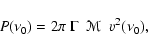 \begin{displaymath}P (\nu_0) = 2 \pi ~ \Gamma ~ ~ \mathcal{M} ~ ~ v^2 (\nu_0) ,
\end{displaymath}