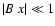 $\vert B ~ x \vert \ll 1$
